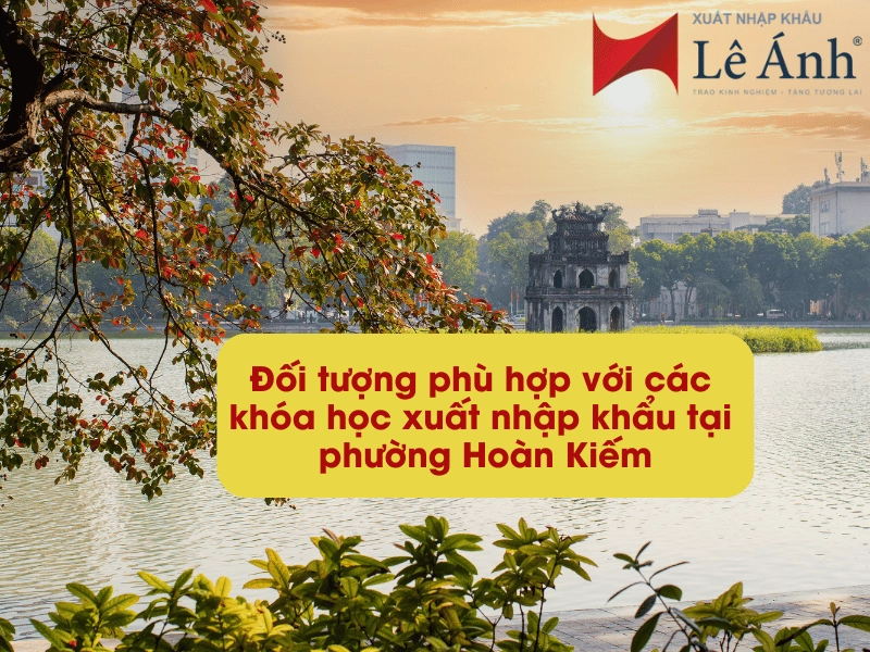 doi-tuong-phu-hop-voi-cac-khoa-hoc-xuat-nhap-khau-tai-phuong-hoan-kiem.png
